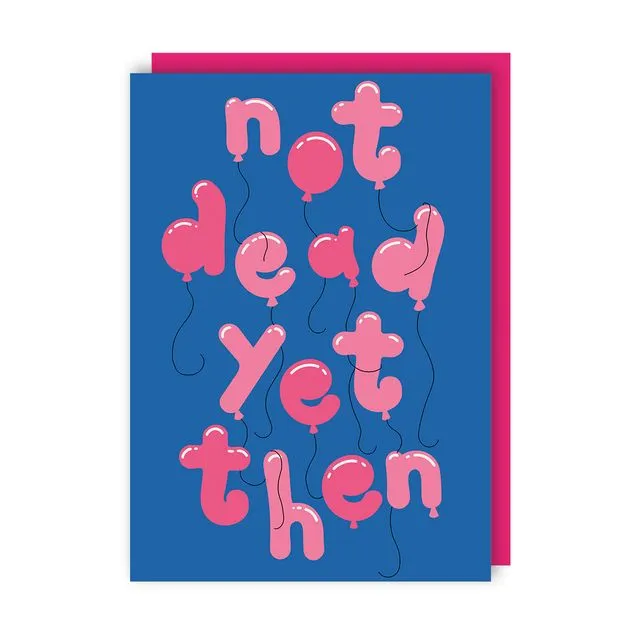 Not Dead Yet Funny Birthday Card pack of 6