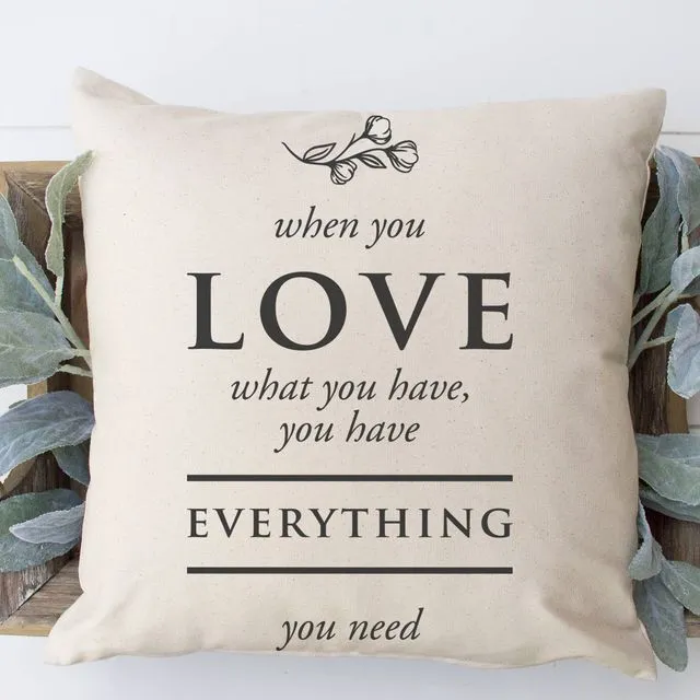 When You Love What You Have Pillow Cover 18x18