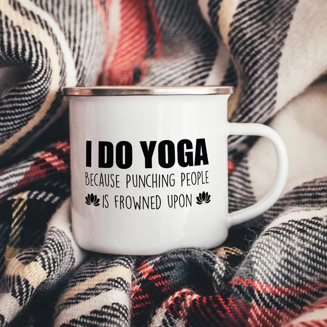 I Do Yoga Because Punching People Is Frowned Upon Mug Enamel Camper Mug