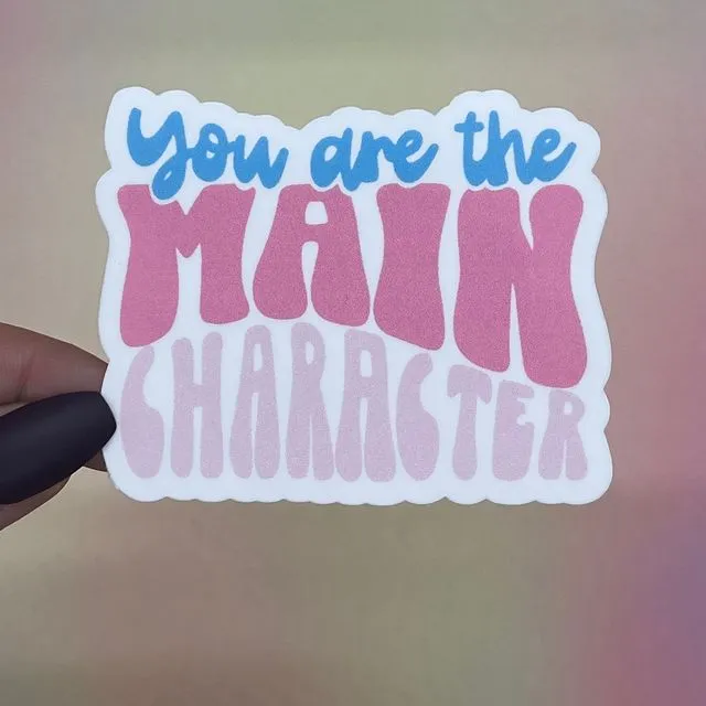 You are the Main Character Sticker