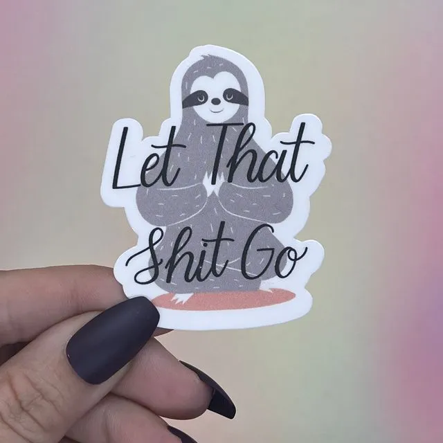 Let that Shit Go Sticker
