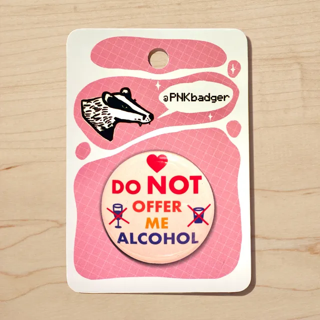 Do not offer me alcohol Badge punk