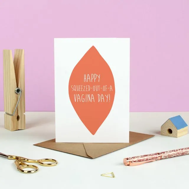 Happy Squeezed Out Of A Vagina Birthday Card