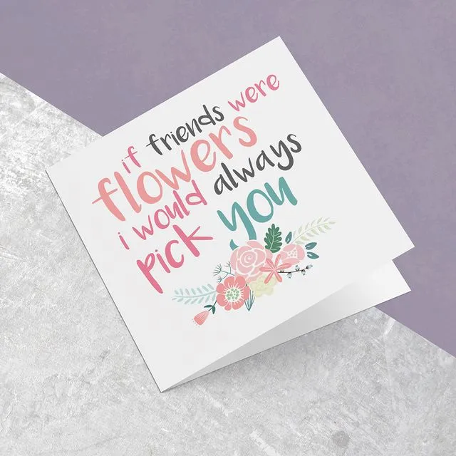 If Friends Were Flowers Square Greeting Card