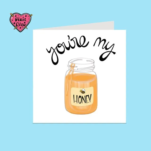 You're my honey card