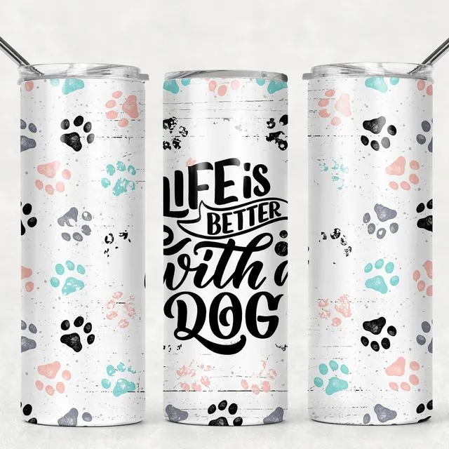 20 oz Stainless Steel Tumbler - Life is Better w/ a Dog