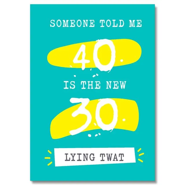 40 Is The New 30 Lying Twat Card PACK OF 6 - A5