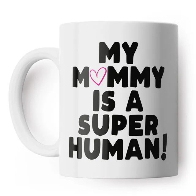Mummy Is A Super Human Mug