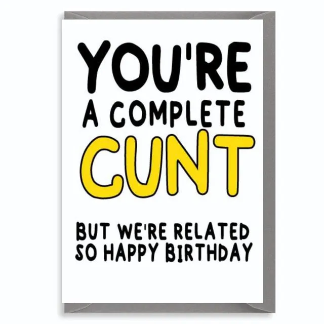 Funny Rude Sweary Birthday Card |For Brother, Sister – You're a Cunt... But we're related - C108