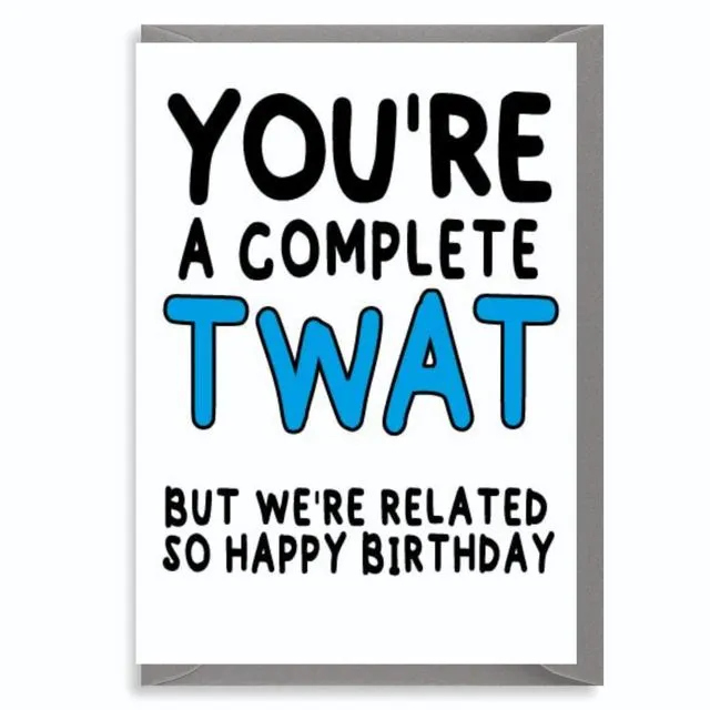 Funny Rude Sweary Birthday Card |For Brother, Sister – You're a Twat ... But we're related - C107