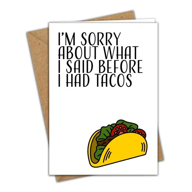Funny Love Card I'm Sorry About What I Said Before Tacos Card 027