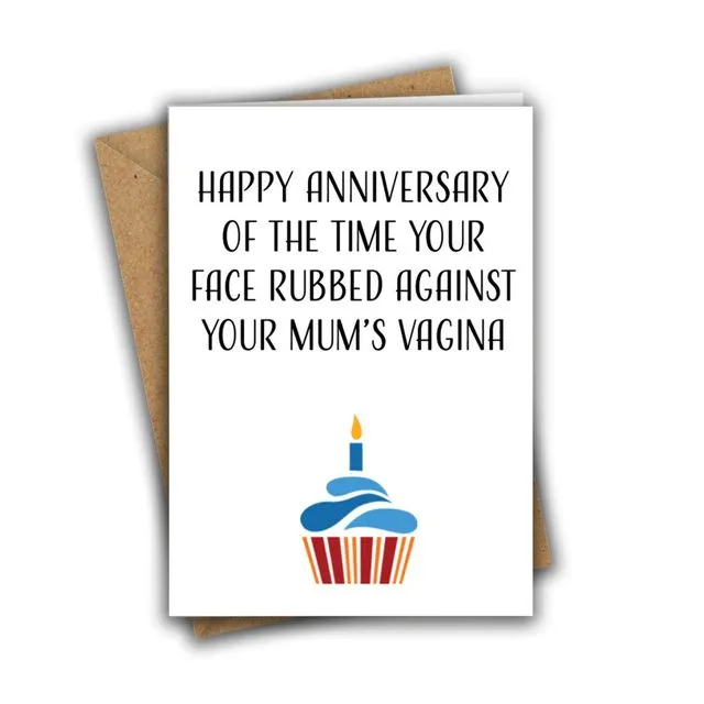 Funny Birthday Card Time Your Face Rubbed Mum's Vagina Greeting Card 024