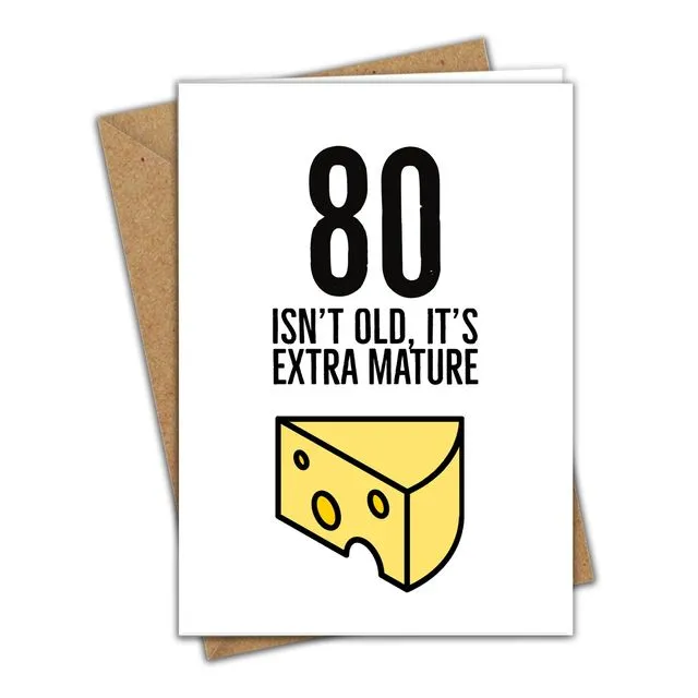 80th Eighty Birthday Card Cheese Pun Extra Mature Card 053-80