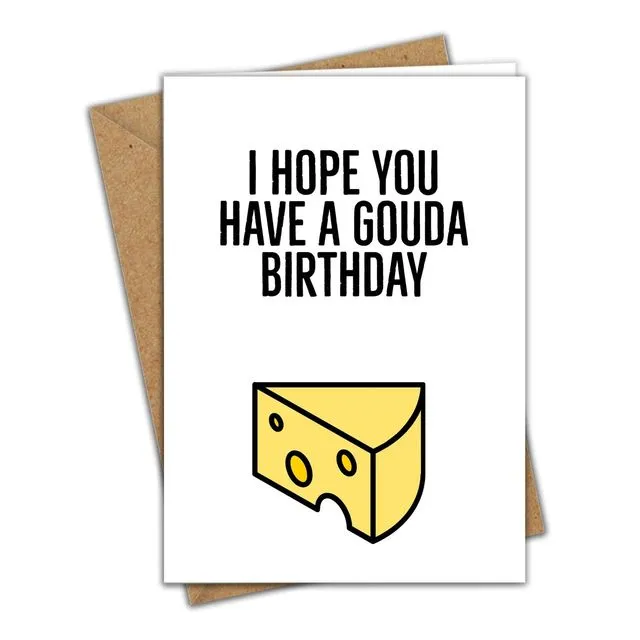 Pun Birthday Card I Hope You Have a Gouda Birthday Funny Greeting Card 051