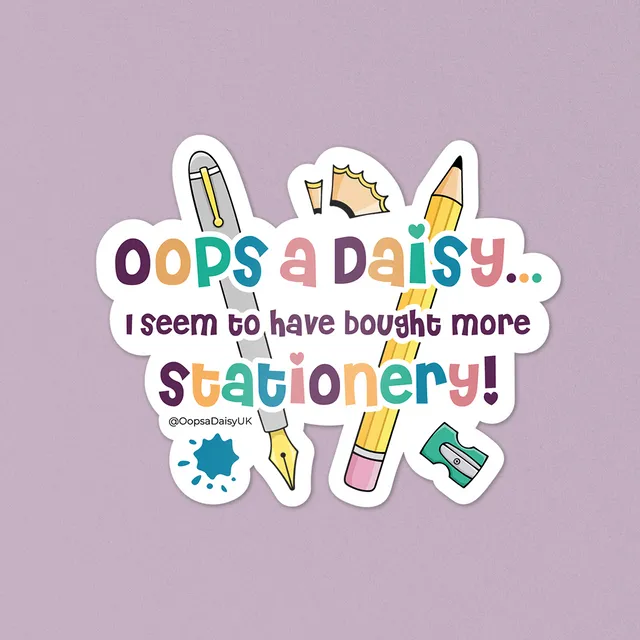 "Oops a Daisy I Bought More Stationery" Vinyl Sticker / Decal