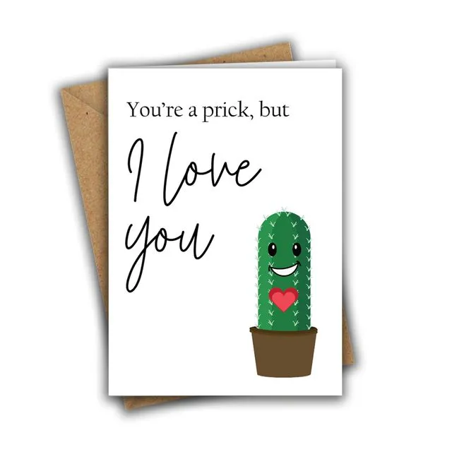 Funny Love Card Cactus You're a Prick, But I Love You Funny Greeting Card LOV005