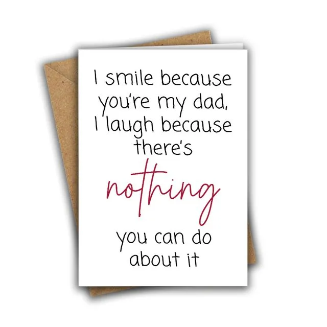 Funny Blank Card I Smile Because You're My Dad Funny Greeting Card GEN003