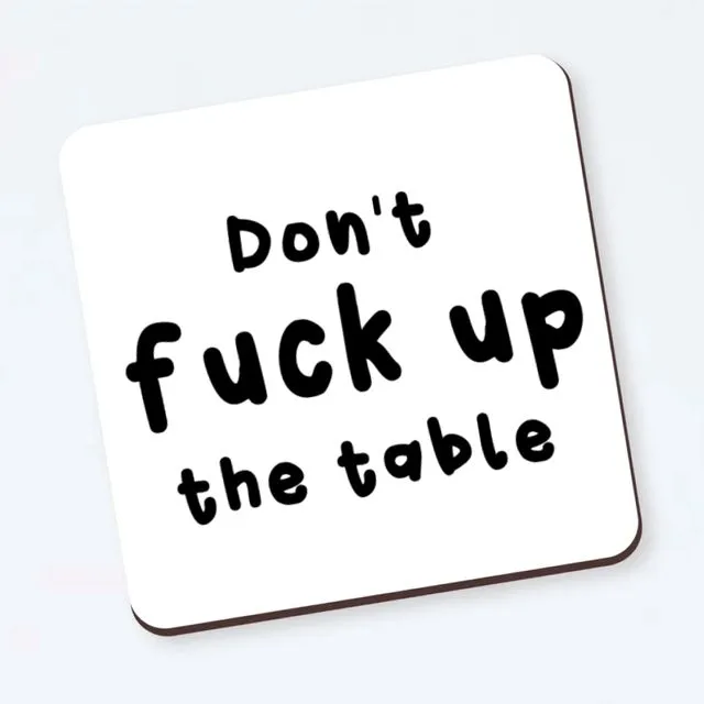 funny rude coaster, gift new home - Don't fuck up the table COASTER01