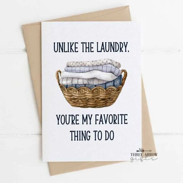 Unlike the Laundry, You're My Favorite Thing to Do Card