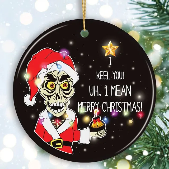 Hilarious I Keel You Christmas Ornament, Achmed the Dead Terrorist Humor Comedy Gift