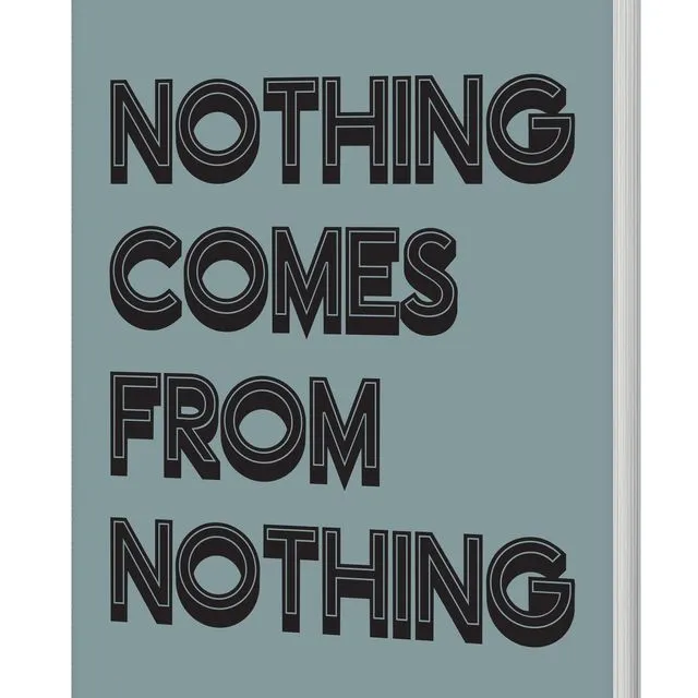 Nothing Come From Nothing Notebook (A5 Lined 120 Pages)