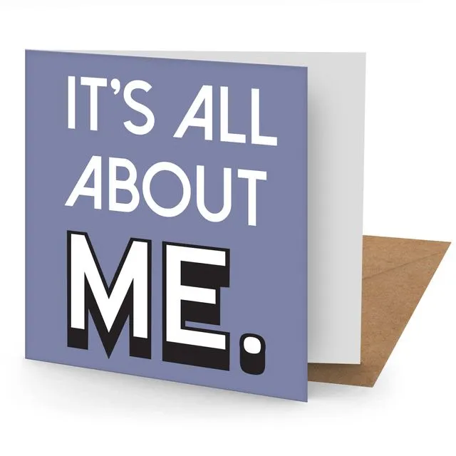 It's All About Me! Greetings Cards (150x150 blank)