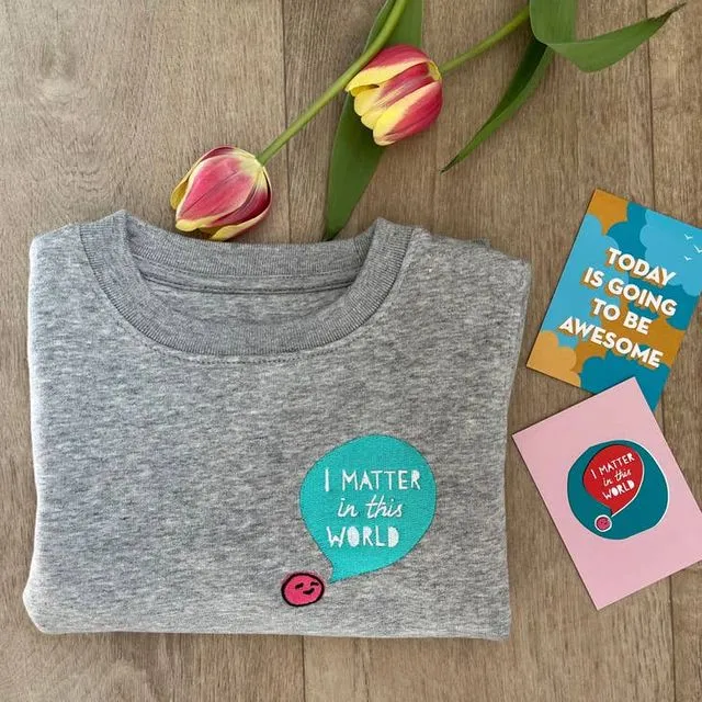 I Matter In This World Organic Children's Sweatshirt