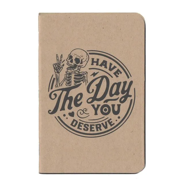 Have The Day You Deserve 48 page small notebook