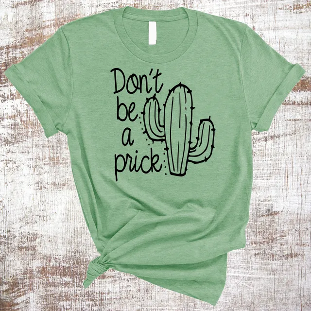 Don't Be a Prick Cactus Shirt