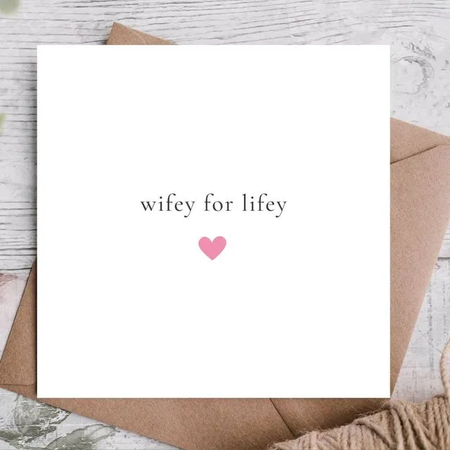 Wifey For Lifey Anniversary Card / Card For Wife