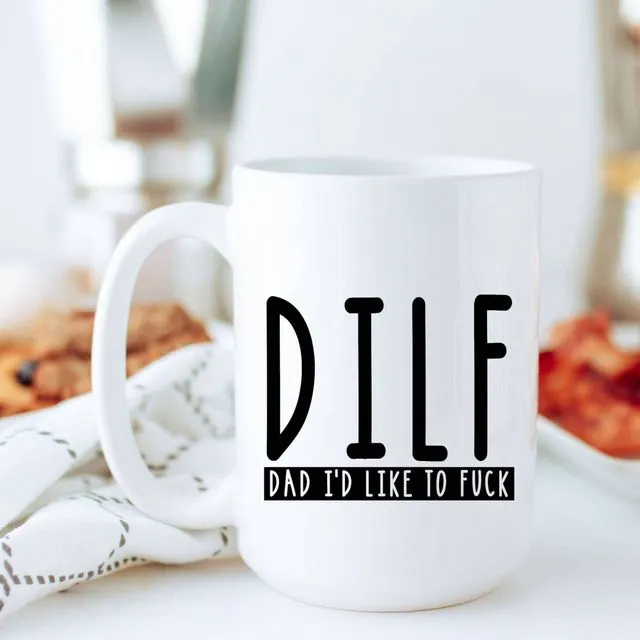 DILF Dad I'd Like to Fuck Mug