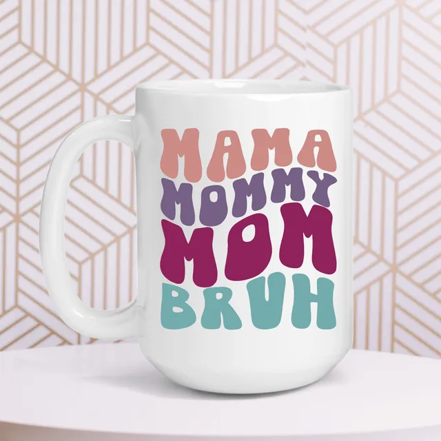 Mama Mommy Mom Bruh Mug