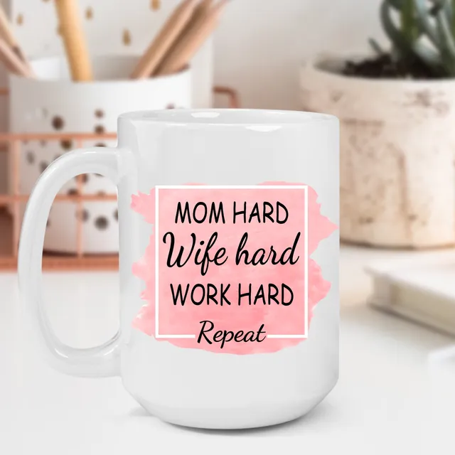 Mom Hard Wife Hard Work Hard Repeat Mug