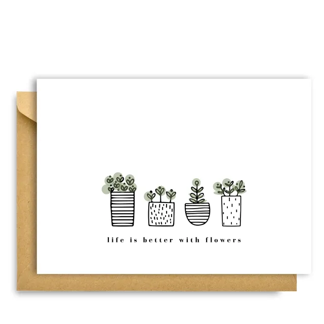 LIFE IS BETTER WITH FLOWERS CARD