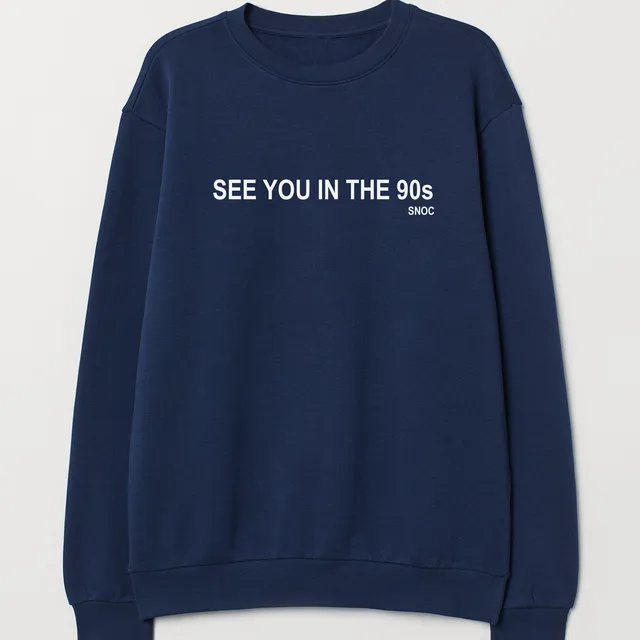 See you in the 90's sweatshirt
