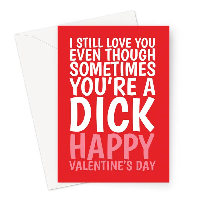 You're A Dick Valentine's Day A6 or 7x5" Card