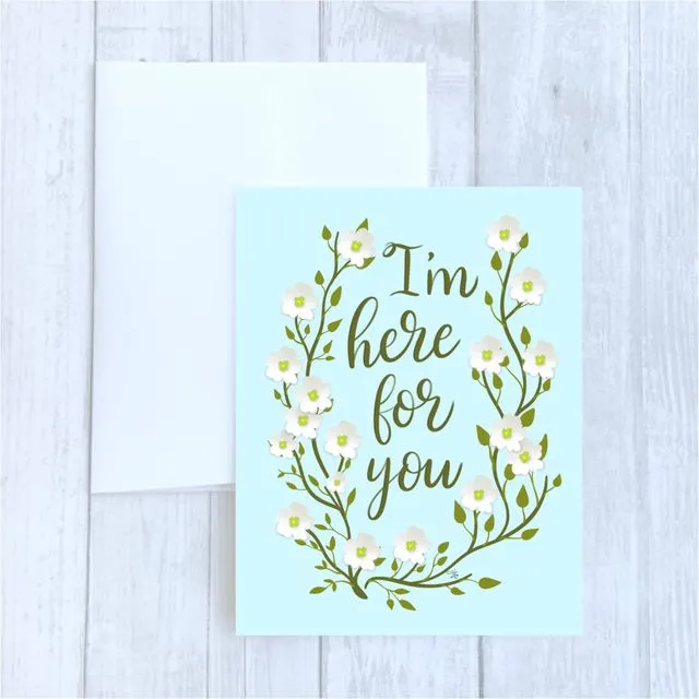 I'm Here For You - Encouragement Card