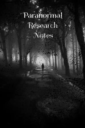 Paranormal Research Notes: Paranormal Research Notes for Paranormal Investigating and Journaling, 120 pages