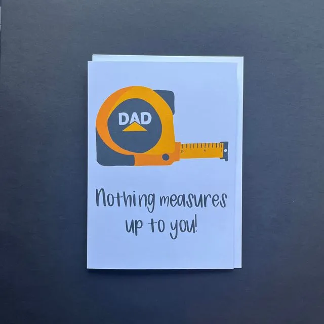 Dad - Nothing Measures Up To You!