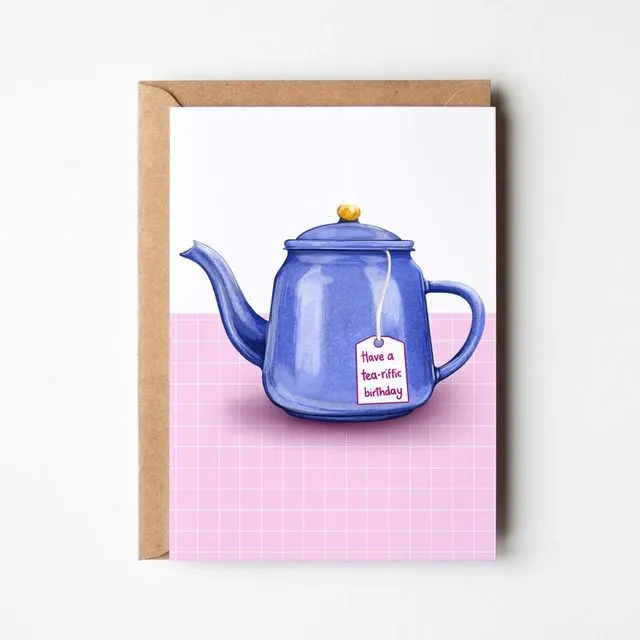 Have a tea-riffic Birthday - a tea themed Birthday card