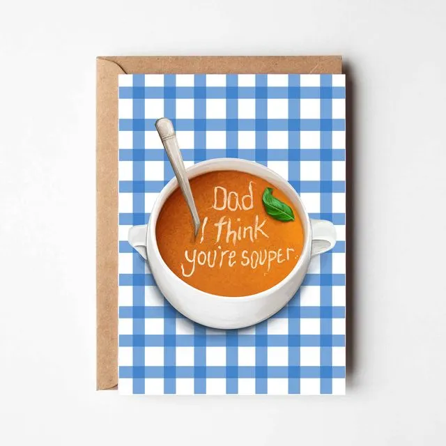Dad I think you're souper - Father's Day greeting card