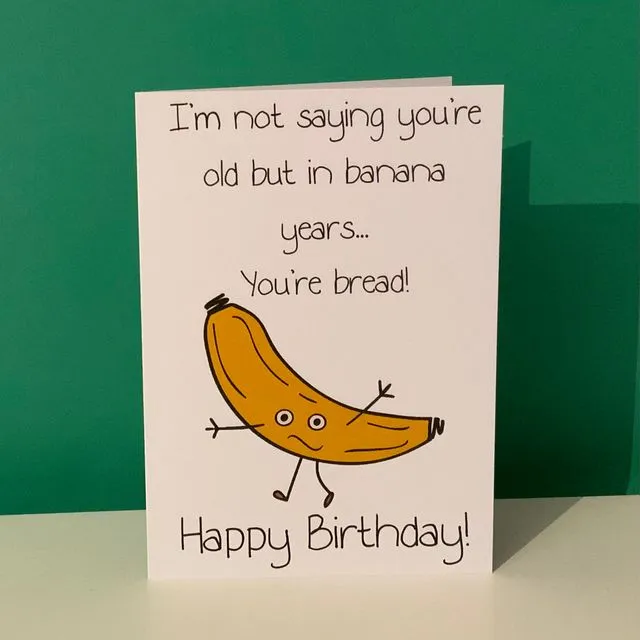In Banana Years, You're Bread