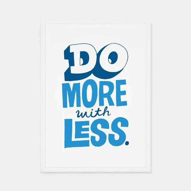 Do More With Less Art Print
