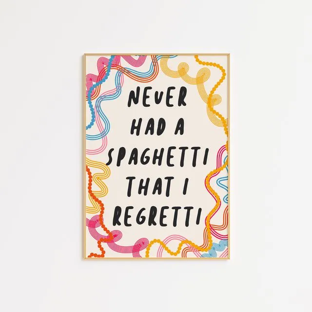 Never Had a Spaghetti That I Regretti Print