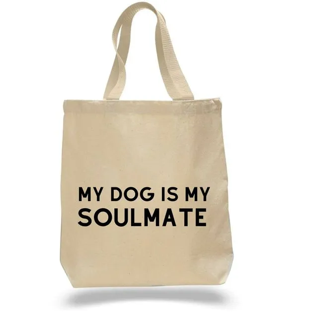 My Dog Is My Soulmate Tote Bag