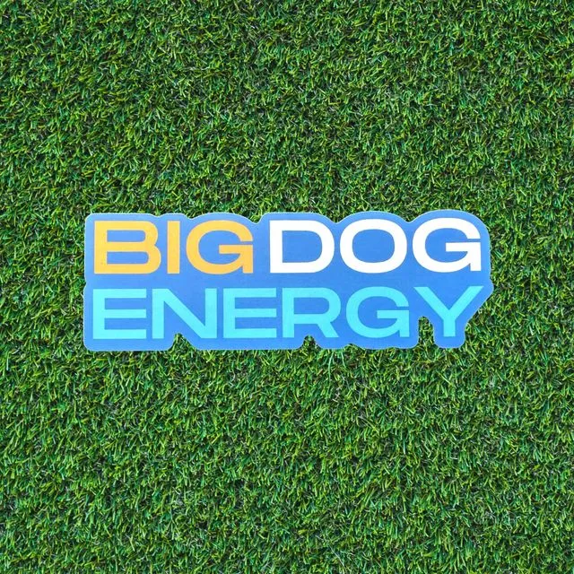Big Dog Energy Sticker