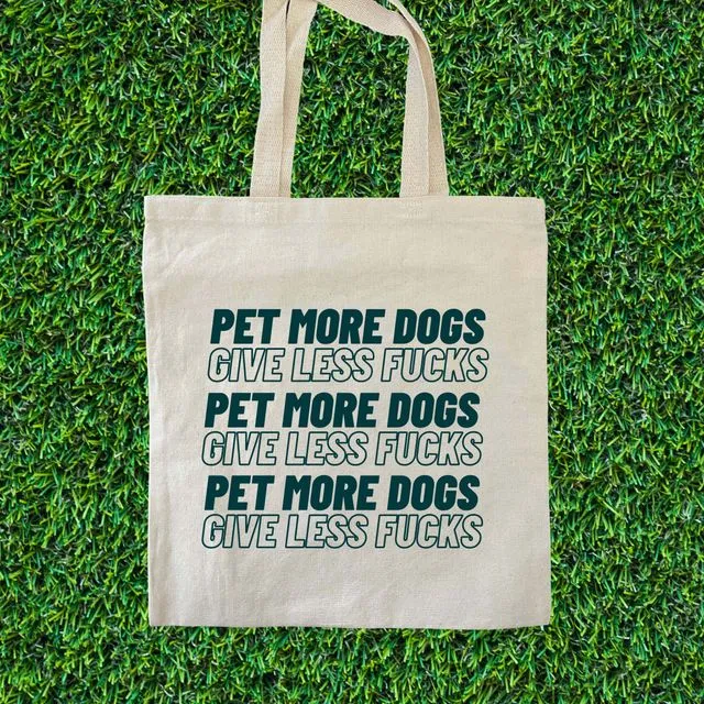 Pet More Dogs Give Less Fucks Tote Bag
