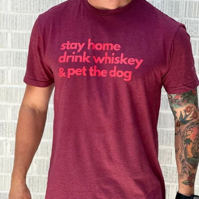 Stay Home Drink Whiskey &amp; Pet the Dog T-Shirt