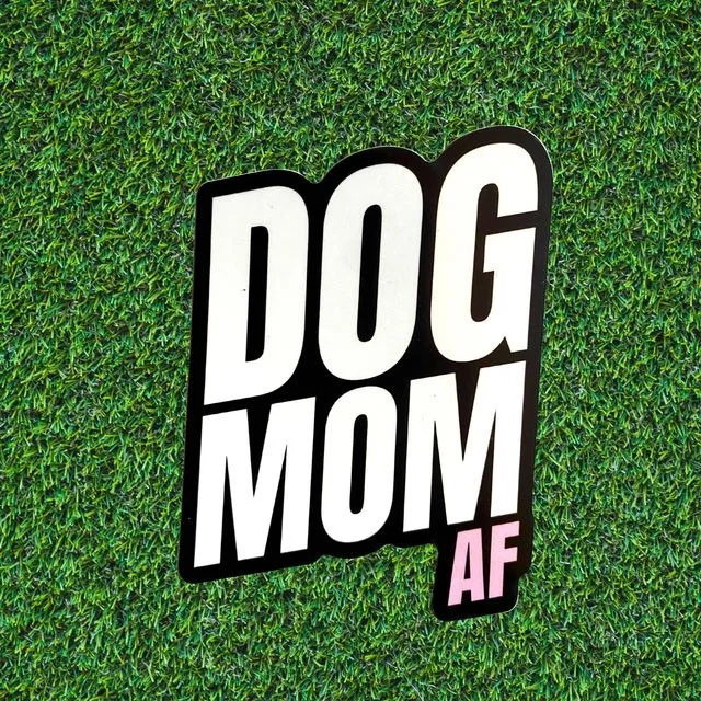 Dog Mom AF Sticker