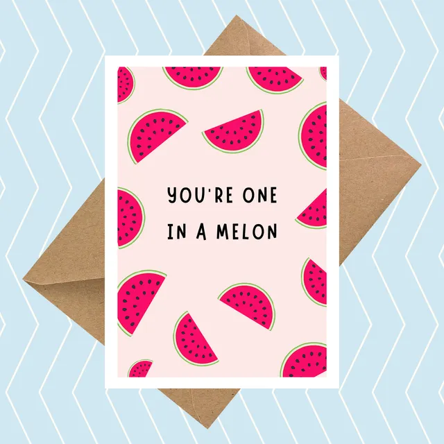 You're One in a Melon Card 5 x 7